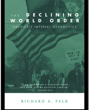 The Declining World Order America’s Imperial Geopolitics